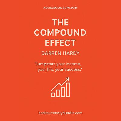 The Compound Effect by Darren Hardy | Audiobook Summary