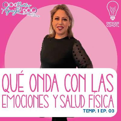PUNTOS DE APOYO // QUÉ ONDA CON LAS EMOCIONES Y SALUD FÍSICA // T1 EP03 // ENFOQUE COYOTL PUNTOS DE APOYO // QUÉ ONDA CON LAS EMOCIONES Y SALUD FÍSICA // T1 EP03 // ENFOQUE COYOTL