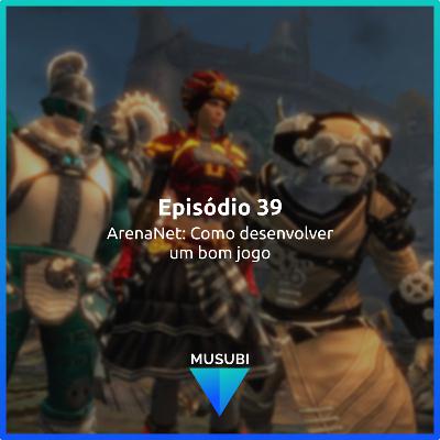Episódio 39 - ArenaNet: Como desenvolver um bom jogo Episódio 39 - ArenaNet: Como desenvolver um bom jogo