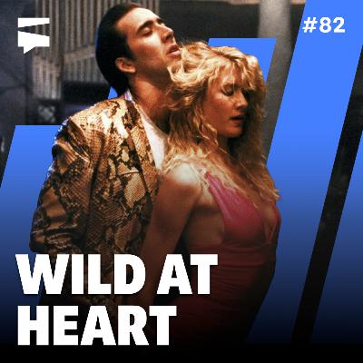 Wild at Heart | Director's Cut #82
