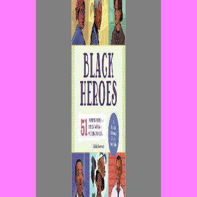 Free PDF Magazine Black Heroes A Black History Book for Kids 51 Inspiring People from Ancient Africa to Modern-Day U.S.A. (People and Events in History) [Free Ebook]