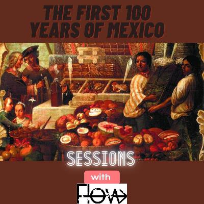 The First 100 Years of Mexico