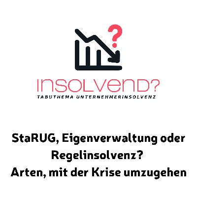 StaRUG, Eigenverwaltung oder Regelinsolvenz? Arten, mit der Krise umzugehen