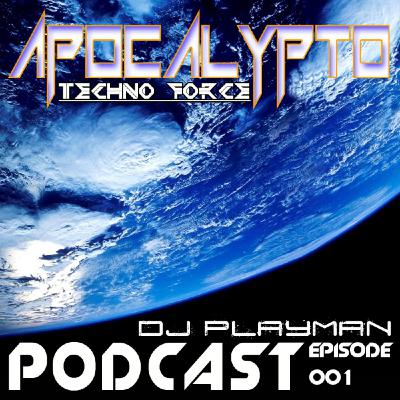 Dj PlayMan @ Apocalypto TechnoForce Podcast Episode#001 (2013-03-16) Dj PlayMan @ Apocalypto TechnoForce Podcast Episode#001 (2013-03-16)