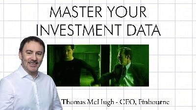 Better Outcomes For Investors with Data Management Technology | Thomas McHugh - Finbourne