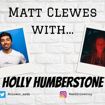 Matt Clewes With...Holly Humberstone Matt Clewes With...Holly Humberstone