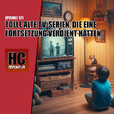 Episode 121: Tolle alte TV-Serien, die eine Fortsetzung verdient hätten