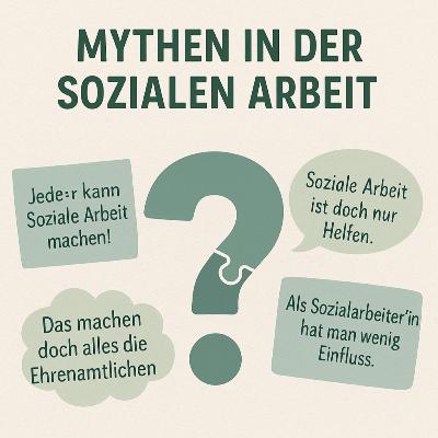 7. Folge - Mythen der Sozialen Arbeit 7. Folge - Mythen der Sozialen Arbeit