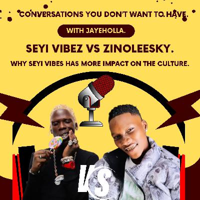 Seyi Vibez Vs Zinoleesky.