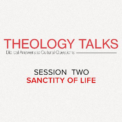 Theology Talks | Session 2 | SANCTITY OF LIFE