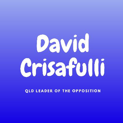 68 David Crisafulli (LNP) - QLD Leader of the Opposition and MP for Broadwater 68 David Crisafulli (LNP) - QLD Leader of the Opposition and MP for Broadwater