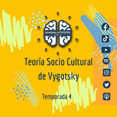 Episodio 40 - Teoría SocioCultural de Vygotsky Episodio 40 - Teoría SocioCultural de Vygotsky