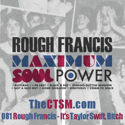 081 Rough Francis - It's Taylor Swift Bitch 081 Rough Francis - It's Taylor Swift Bitch