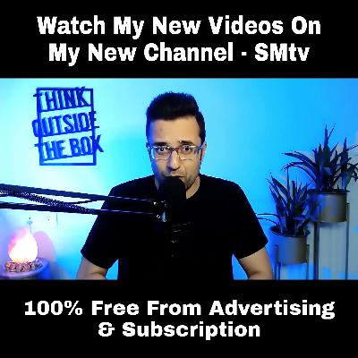 Watch My New Videos On My New Channel - SMtv - 100% Free From Advertising & Subscription