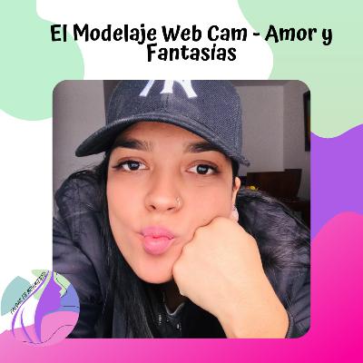 El Modelaje Web Cam - Amor y Fantasรญas El Modelaje Web Cam - Amor y Fantasรญas