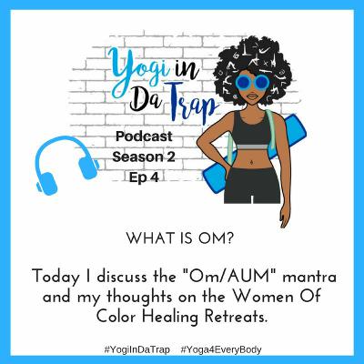 Episode #4: Chanting OM and Why Women of Color Healing Retreats caught my attention.