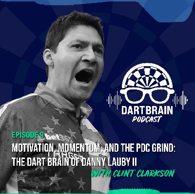 Ep. 9 - Motivation, Momentum, and the PDC Grind: The DartBrain of Danny Lauby II
