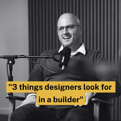 3 Things Top Designers Actually Look For When Choosing Builders to Work With | Ep 145 3 Things Top Designers Actually Look For When Choosing Builders to Work With | Ep 145