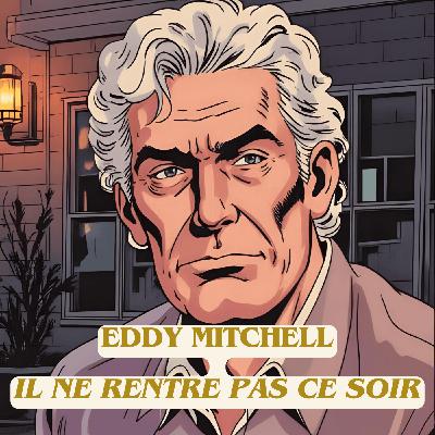 Analyse de chanson - Eddy Mitchell - Il ne rentre pas ce soir
