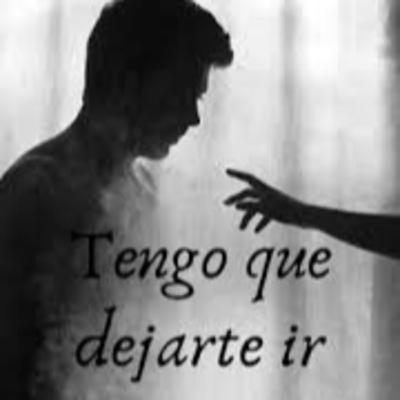 Tengo que dejarte ir Tengo que dejarte ir