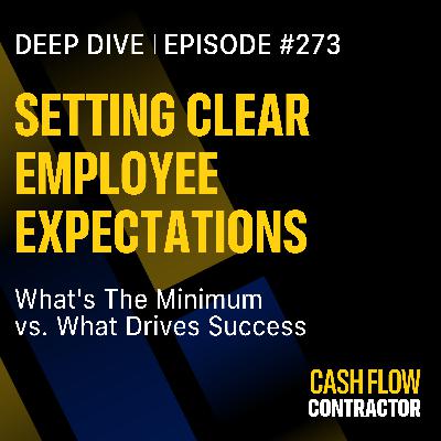 273 - Setting Clear Employee Expectations: What's The Minimum vs. What Drives Success 273 - Setting Clear Employee Expectations: What's The Minimum vs. What Drives Success