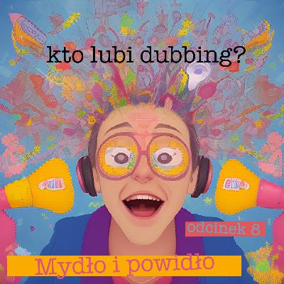 kto lubi dubbing? #08