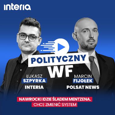 Nawrocki idzie śladem Mentzena? Chce zostać zmienić system | Polityczny WF #33
