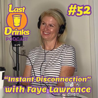 #52 - Faye Lawrence - "Instant Disconnection" #52 - Faye Lawrence - "Instant Disconnection"