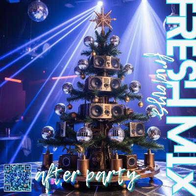 Fresh Mix 24 - After Party - Dec'24