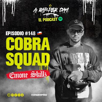 EPISODIO #148 / COBRA SQUAD ft. EMONE SKILLZ