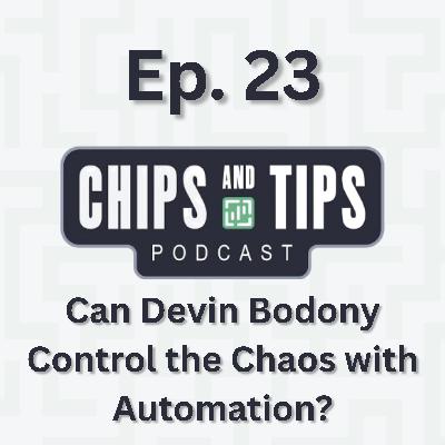 #23 Can Devin Bodony Control the Chaos with Automation? #23 Can Devin Bodony Control the Chaos with Automation?