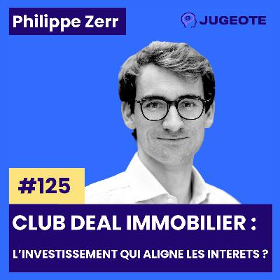 #125 - Club Deal Immobilier : l’investissement qui aligne les intérêts ?