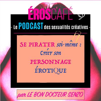 CRÉER SON PERSONNAGE ÉROTIQUE  - par Le Bon Docteur Senzo (2)