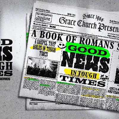 Good News in Tough Times | Week 1