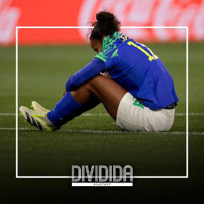 124 - Brasil eliminado da Copa Feminina e Mercado Europeu 124 - Brasil eliminado da Copa Feminina e Mercado Europeu