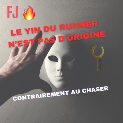 Le yin du runner n’est pas d’origine contrairement au chaser