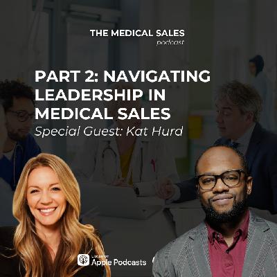 Navigating Leadership in Medical Sales | PT 2