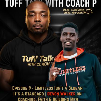 Episode 9 - Limitless Isn’t a Slogan — It’s a Standard | Devon Walker on Coaching, Faith & Building Men Episode 9 - Limitless Isn’t a Slogan — It’s a Standard | Devon Walker on Coaching, Faith & Building Men