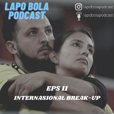 INTERNASIONAL BREAK-UP INTERNASIONAL BREAK-UP