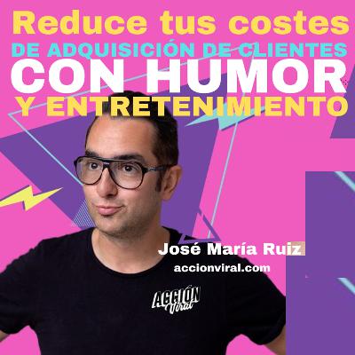 Reduce tus costes de adquisición de clientes, con humor y entretenimiento.