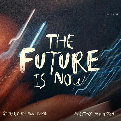 The Future is Now | Esther and Persia | Whency Arellano