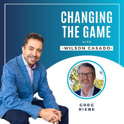 Changing The Game with Wilson Casado - Greg Riebe Changing The Game with Wilson Casado - Greg Riebe