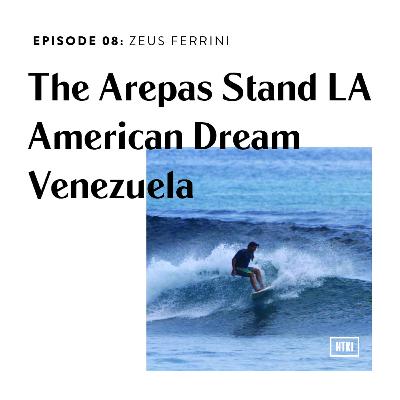 Episode 8: Zeus Ferrini - The Arepas Stand - Los Angeles Episode 8: Zeus Ferrini - The Arepas Stand - Los Angeles