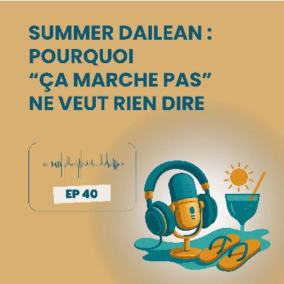 Summer Dailean Club 40/45 - Rentrée zen - Pourquoi “ça marche pas” ne veut rien dire