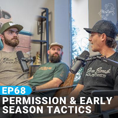 EP68 - How To Get Permission and Early Season Tactics