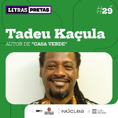 Ep#29 - Tadeu Kaçula fala sobre seu livro “Casa Verde"