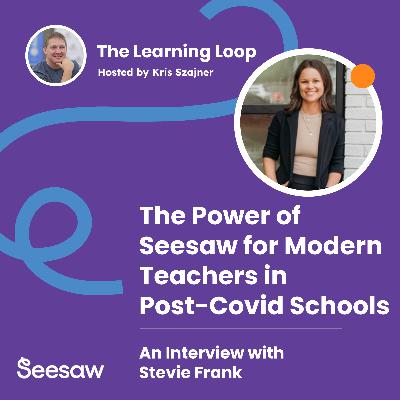 #030 - The Power of Seesaw for Modern Teachers in Post-Covid Classrooms