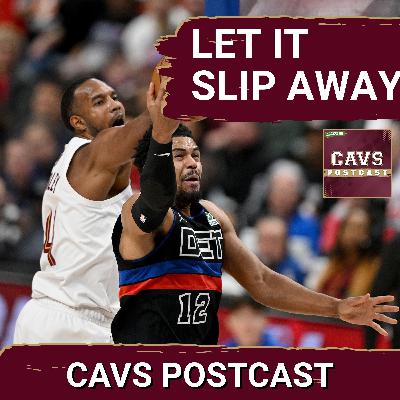 CAVS POSTCAST: Cleveland Cavaliers IMPLODE In 4th Quarter vs the Detroit Pistons