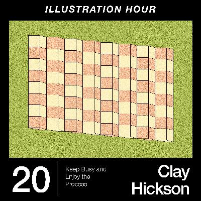 20: Clay Hickson - Keep Busy and Enjoy the Process