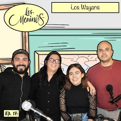EP 17: Los Meninos⎮Los Wayans⎮Joe Borunda & Teresa Corral